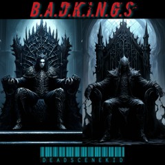 B.A.D.K.I.N.G.S