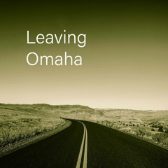 Leaving Omaha