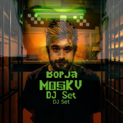 Borja Moskv Dj Set  [3|2025]