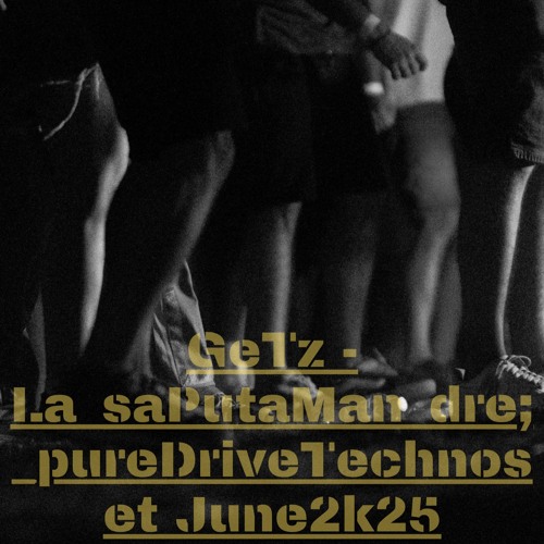 GeTz- La_saPutaMan_dre Session;_pureDriveTechnoset June2k25.mp3