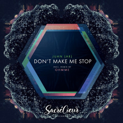 Juan (AR) - Don't Make Me Stop (Ohmme Remix)