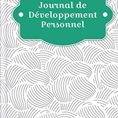 PDF gratuit Journal de Développement Personnel: A remplir - devenir la personne que vous voulez être VOUS par le biais de l'autoréflexion et des collections de ... : Les moules abstraites (French Edition)  - cVEiFsLBqH