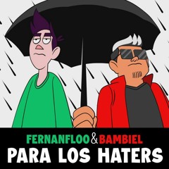 PARA LOS HATERS (Dennis AlexD Remix) | Fernanfloo x Bambiel