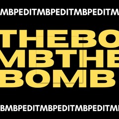 THE BOMB (MBP VIP EDIT) SOUNDCLOUD CUT DUE COPYRIGHT