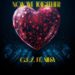 NOW WE TOGETHER By G.U.Y. FEAT Niesa