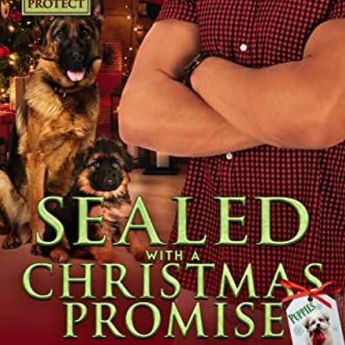 Get [EBOOK EPUB KINDLE PDF] Sealed with a Christmas Promise: A K-9 Romantic Suspense