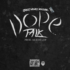Street Money Boochie - Dope Talk (Akachi x DP)