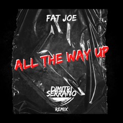 [FREE DOWNLOAD] Fat Joe - All The Way Up (Dimitri Serrano Remix)