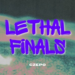 Lethal Finals