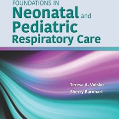 [Access] [KINDLE PDF EBOOK EPUB] Foundations in Neonatal and Pediatric Respiratory Ca