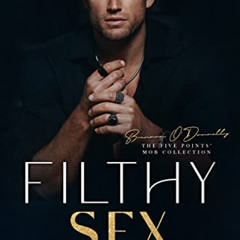 View EBOOK 📂 Filthy Sex: A DARK, MAFIA, AGE-GAP ROMANCE (The Five Points' Mob Collec