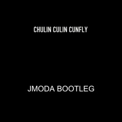 Chulin Culin Chunfly (Jmoda Bootleg)