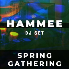 HAMME @ SPRING GATHERING / March 2022