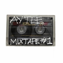 Ay-tee Mixtape #1