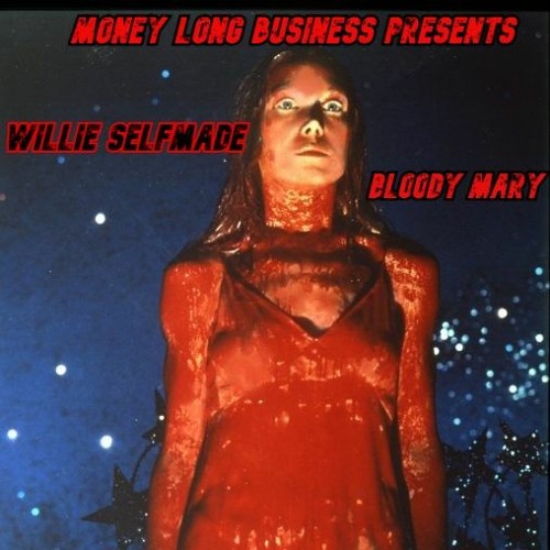 BLODDY MARRY - WILLIE SELF MADE
