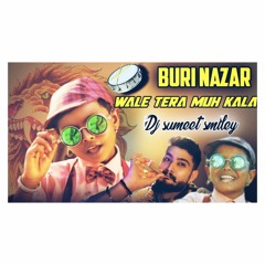 Buri Nazar wale hd theenmaar chatal beat remix by dj sumeet smliey.mp3