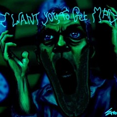 I Want You To Get Mad