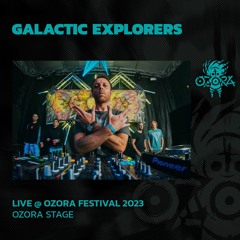 Galactic Explorers @ Ozora Festival 2023 | Ozora Stage