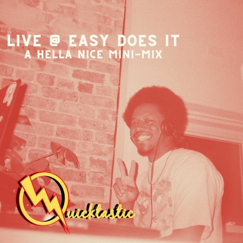 Live from Easy Does It - A Hella Nice Quicktastic Mix Vol1