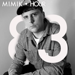 MIMIK HOUR 83 (HIFI LOW LIFE GUESTMIX)