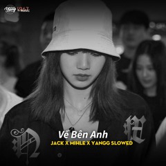 Về Bên Anh ~ Slowed by Yangg