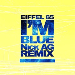 Eiffel 65 - Blue (Nick AG Remix)