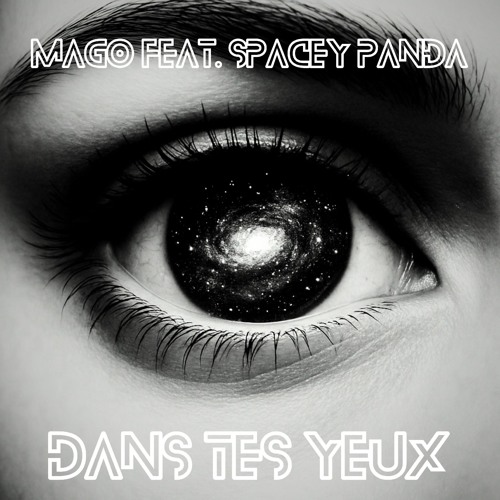 MAGO feat. Spacey Panda - Dans Tes Yeux
