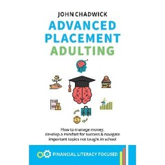 Read eBook [PDF] 📖 Advanced Placement (AP) Adulting: How to Manage Money, Develop A Mindset for Su