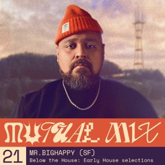 Mutual Mix #21: Mr. BigHappy (SF)