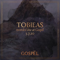 Tobieas - Recorded Live At GOSPËL - 03.07.20