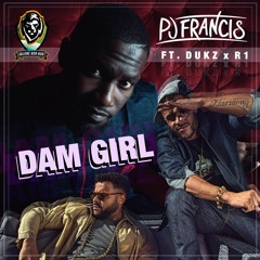 DAM Girl ft Dukz & R1
