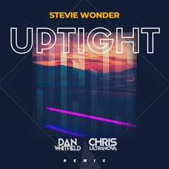 Stevie Wonder - Uptight (Dan Whitfield & Chris Ultranova Remix)