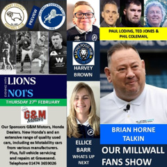 OUR MILLWALL FANS SHOW- Sponsored by G & M Motors, Gravesend - 210225