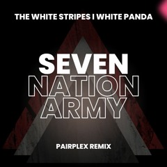 THE WHITE STRIPES, WHITE PANDA - Seven Nation Army [Pairplex Remix] I [FREE DOWNLOAD]