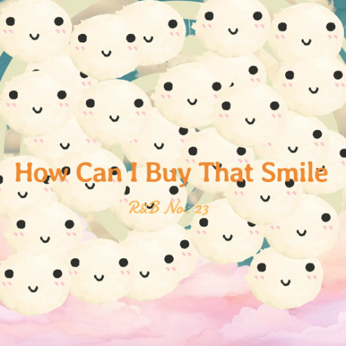 R&B No. 23 - How Can I Buy That Smile