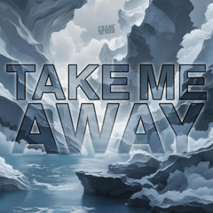 Take Me Away (FREE DOWNLOAD)