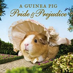 [Download] KINDLE 💕 A Guinea Pig Pride & Prejudice (Guinea Pig Classics) by  Jane Au