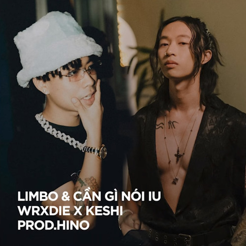 WXRDIE x KESHI - LIMBO_ CẦN GÌ NÓI IU ( BEAT PROD.HINO)