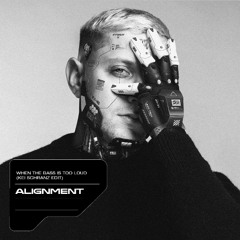 Alignment - When The Bass Is Too Loud (Kei Schranz Edit)