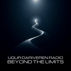 Ugur Dariveren Radio: Beyond The Limits