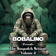 Bobalino Presents The Sasquatch Sessions Volume 4