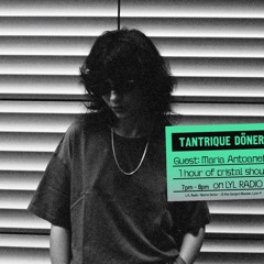 Tantrique Doner w/ Maria Antoaneta (25/07/24)