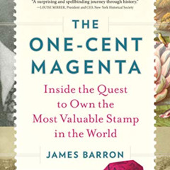 [ACCESS] EBOOK 📦 The One-Cent Magenta: Inside the Quest to Own the Most Valuable Sta