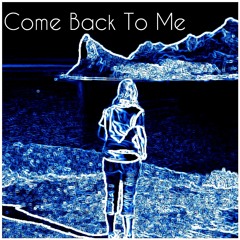 COME BACK TO ME