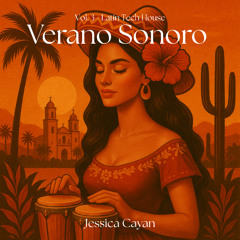 Verano Sonoro - Vol. 3 - Latin Tech House by Jessica Cayan