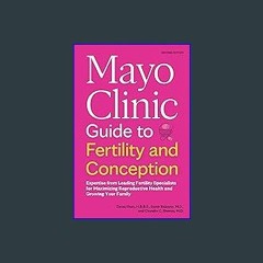 Read ebook [PDF] 📕 Mayo Clinic Guide to Fertility and Conception, 2nd Edition: Expertise from Lead