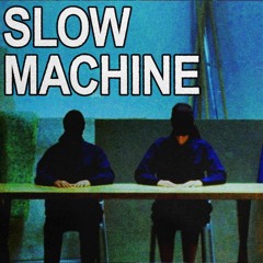 281 - Slow Machine