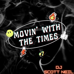 Movin' With The Times #7 - DJ Scott Neil