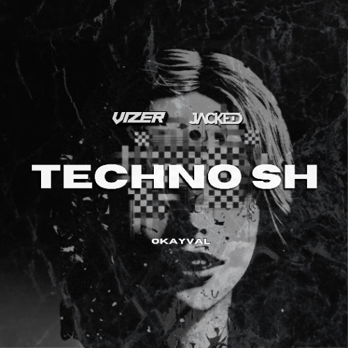 OKAYVAL - Techno Sh (VIZER & JACKED Edit)