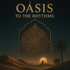 Oásis To The Rhythms
